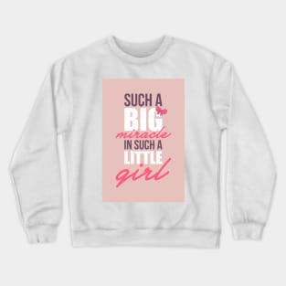 Such a big miracle Crewneck Sweatshirt